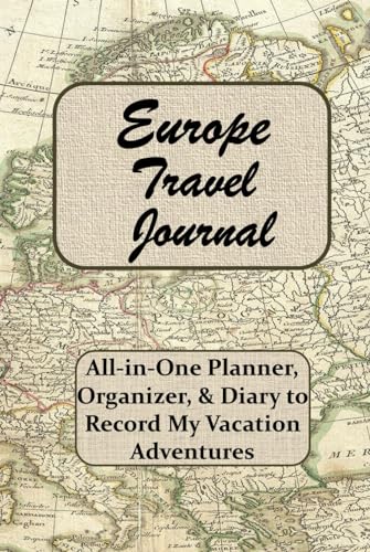 Europe Travel Journal: All-in-One Planner, Organizer, & Diary to Record My Daily Vacation Adventures, Vintage European Map