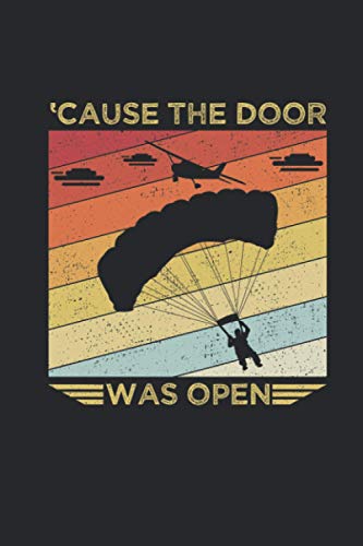 Cause The Door Was Open: Fallschirmsprung Notizbuch für Fallschirmspringer & Skydiver