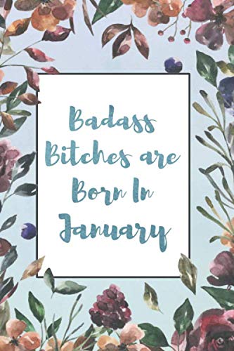Badass Bitches are Born in January: Funny and Cute Lined Journal - Birthday Gift for Women, Card Alternative for Best Friend, Gag Birthday Gift