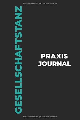 Gesellschaftstanz Praxis Journal: Das perfekte Gesellschaftstanz-Geschenk, um Ihre kostbaren Gesellschaftstanz-Tanzmomente einzufangen!