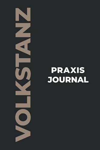 Volkstanz Praxis Journal: Das perfekte Volkstanz-Geschenk, um Ihre kostbaren Volkstanz-Tanzmomente einzufangen!