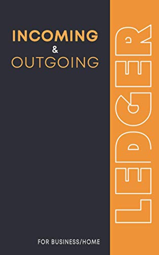 Incoming And Outgoing Book: Simple Income & Expenditure Ledger | Ideal For Easy Bookkeping, Accounting or Petty Cash Log