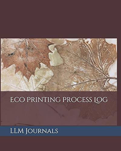 Eco Printing Process Log: A lined log book good for keeping track of materials and processes used in creating eco prints (8.5 x 11, 100 pages) von Independently published