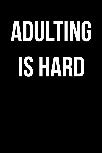 Adulting is Hard: Blank Lined Journal