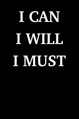 I Can I Will I Must: Blank Unlined Journal