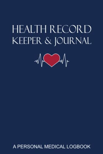 Health Record Keeper & Journal / A Personal Medical Logbook: Simple - Organized - Complete: Track Family History, Medications, Doctor's Appointments, ... Cover (Personal Medical Log Book Series)