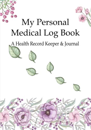 My Personal Medical Log Book / A Health Record Keeper & Journal: Track Family Medical History, Daily Medications, Medical Appointments, Testing & ... and More (Personal Medical Log Book Series) von Independently published