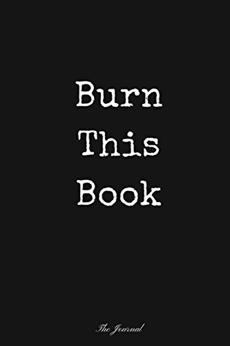 Burn this book: The Journal