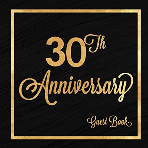 30th Anniversary Guest Book: Thirty Years Celebration Message Log Keepsake Memory Journal For Family Friends To Write In For Comments Advice And Best Wishes