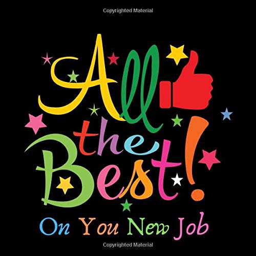All The Best On Your New Job: Message Guest Book For Retirement, Leaving Farewell, Graduation, Keepsake Memory Book For Colleagues Family And Friends ... And Advice (Occasions Guest Books, Band 25)