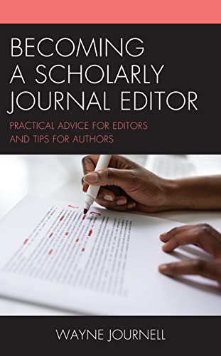 Becoming a Scholarly Journal Editor: Practical Advice for Editors and Tips for Authors von Rowman & Littlefield Publishers