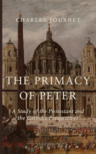 The Primacy of Peter: A Study of the Protestant and the Catholic Perspectives The Primacy of Peter: A Study of the Protestant and the Catholic Perspectives von Cluny