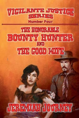 The Honorable Bounty Hunter and The Good Wife (Vigilante Justice, Band 4) von J.C. Hulsey Books