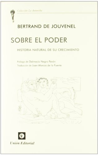 Sobre el poder : historia natural de su crecimiento (La Antorcha)