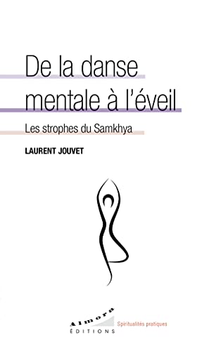 De la danse mentale à l'éveil - Les strophes du Samkhya De la danse mentale à l'éveil - Les strophes du Samkhya von ALMORA