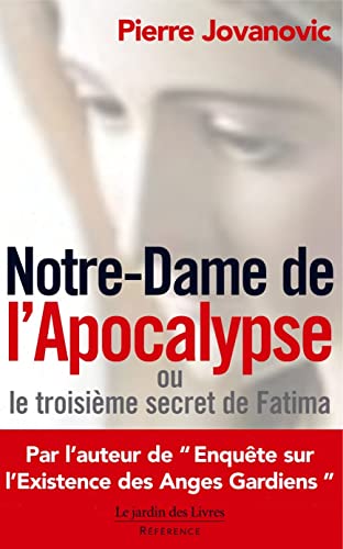 Notre-Dame de l'Apocalypse Ou le Troisieme Secret de Fatima