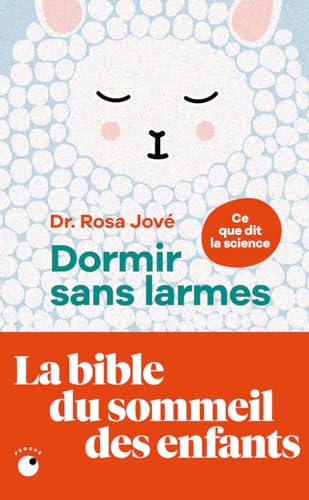 Dormir sans larmes - Les découvertes de la science du sommeil de 0 à 6 ans