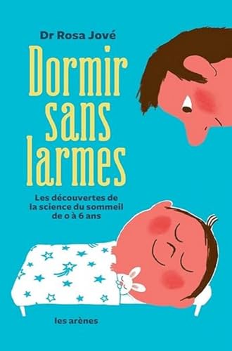 Dormir sans larmes: Les découvertes de la science du sommeil de 0 à 6 ans von ARENES