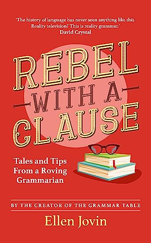 Rebel with a Clause: Tales and Tips from a Roving Grammarian