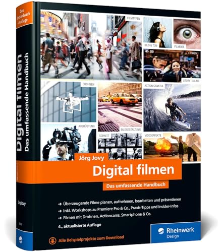 Digital filmen: Das umfassende Handbuch: Filme planen, aufnehmen, bearbeiten und präsentieren (neue Auflage 2021) von Rheinwerk Verlag GmbH