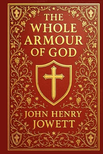 The Whole Armour of God: An inspiring exploration of spiritual warfare and Christian resilience through biblical metaphors of truth faith righteousness prayer and hope von Independently published