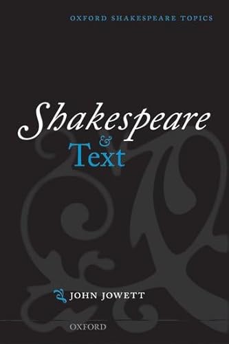Shakespeare And Text (Oxford Shakespeare Topics)