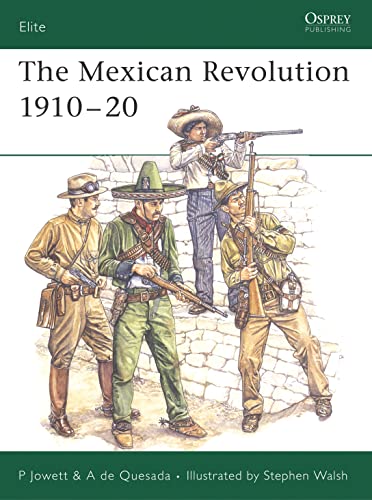 The Mexican Revolution 1910-1920 (Elite, 137, Band 137)