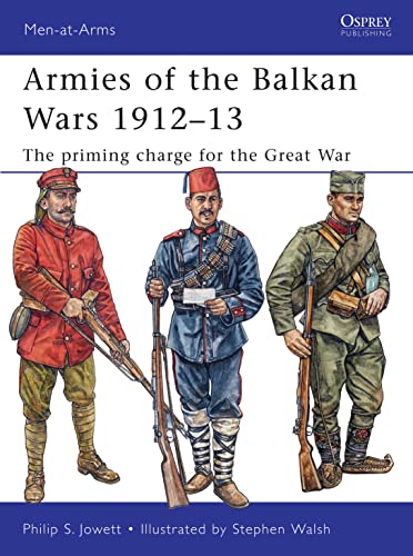 Armies of the Balkan Wars 1912–13: The priming charge for the Great War (Men-at-Arms, Band 466)