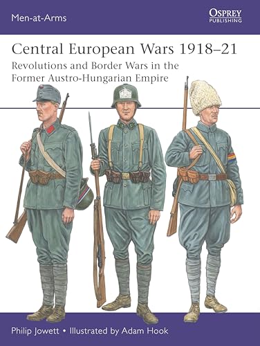 Central European Wars 1918–21: Revolutions and Border Wars in the Former Austro-Hungarian Empire (Men-at-Arms) von Osprey Publishing