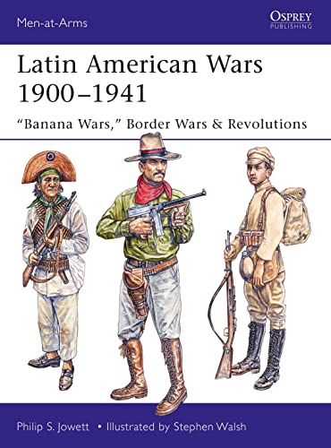 Latin American Wars 1900–1941: "Banana Wars," Border Wars & Revolutions (Men-at-Arms) von Osprey Publishing (UK)