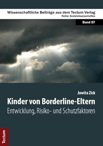 Kinder von Borderline-Eltern: Entwicklung, Risiko- und Schutzfaktoren (Wissenschaftliche Beiträge aus dem Tectum Verlag: Sozialwissenschaften) von Tectum Verlag