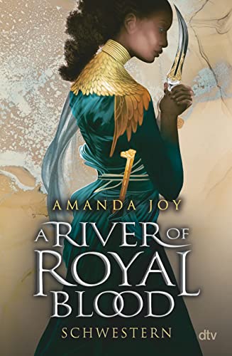 A River of Royal Blood – Schwestern: Zweiter Teil der romantisch spannenden Fantasyreihe voll gefährlicher Magie (Die A River of Royal Blood-Reihe, Band 2) von dtv Verlagsgesellschaft