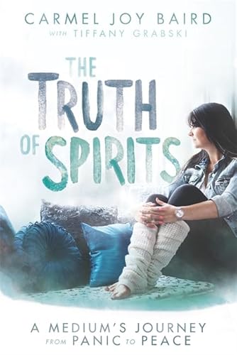 The Truth of Spirits: A Medium's Journey from Panic to Peace von Hay House Uk
