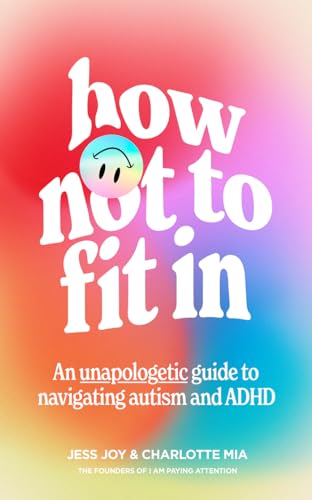 How Not to Fit In: An Unapologetic Guide to Navigating Autism and ADHD von Thorsons
