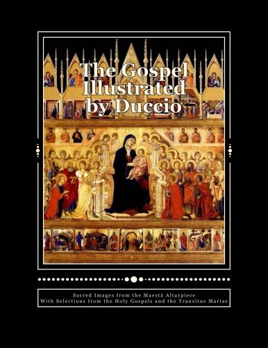 The Gospel Illustrated by Duccio: Sacred Images from the Maesta Altarpiece with Selections from the Holy Gospels von Gaudium Books