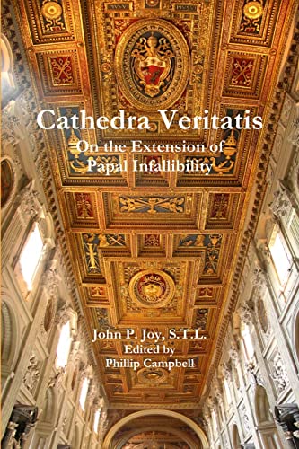 Cathedra Veritatis: On the Extension of Papal Infallibility von Lulu.com
