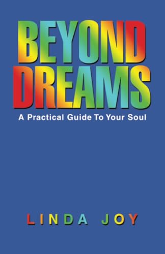 Beyond Dreams: A Practical Guide To Your Soul von Balboa Press