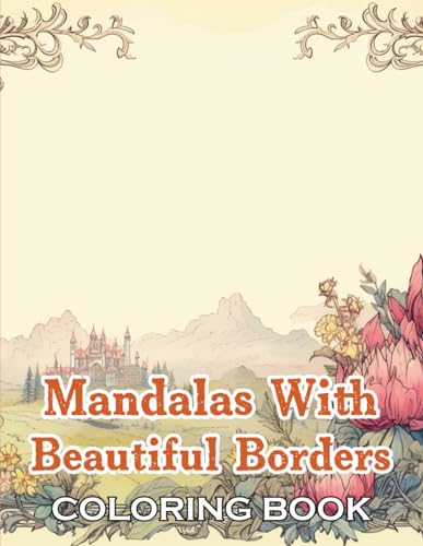 Mandalas With Beautiful Borders Coloring Book: 100+ Exciting and Beautiful Designs for All Ages von Independently published