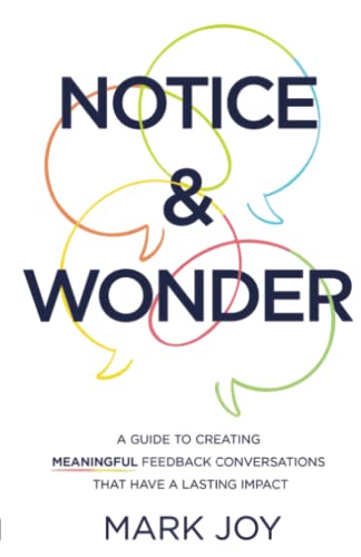 Notice & Wonder: A Guide to Creating Meaningful Feedback Conversations That Have a Lasting Impact von New Degree Press