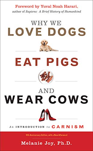 Why We Love Dogs, Eat Pigs, and Wear Cows: An Introduction to Carnism, 10th Anniversary Edition von Red Wheel
