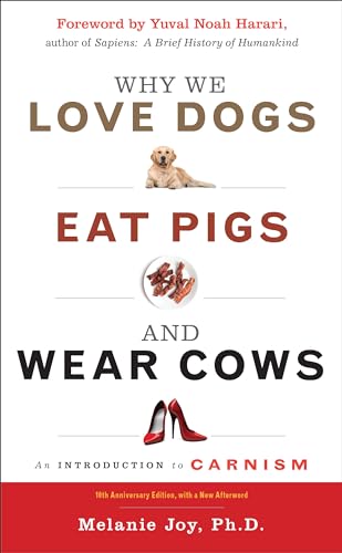Why We Love Dogs, Eat Pigs, and Wear Cows: An Introduction to Carnism, 10th Anniversary Edition von Red Wheel