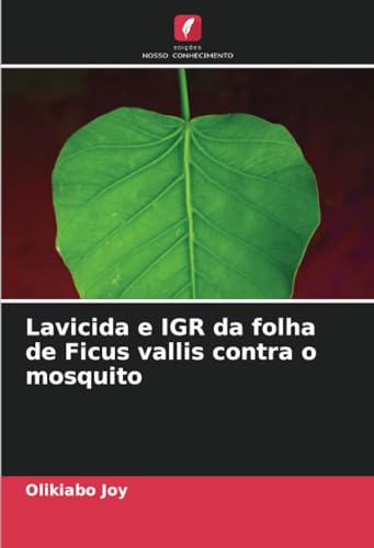 Lavicida e IGR da folha de Ficus vallis contra o mosquito von Edições Nosso Conhecimento