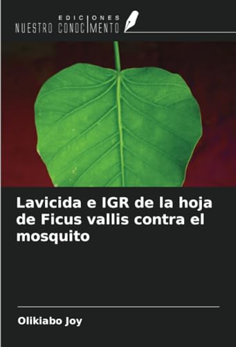 Lavicida e IGR de la hoja de Ficus vallis contra el mosquito von Ediciones Nuestro Conocimiento