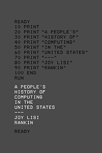 A People's History of Computing in the United States von Harvard University Press