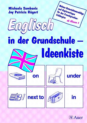 Englisch in der Grundschule - Ideenkiste: Weitere Unterrichtsvorschläge und Kopiervorlagen für den Fremsprachenfrühbeginn ab Klasse 1