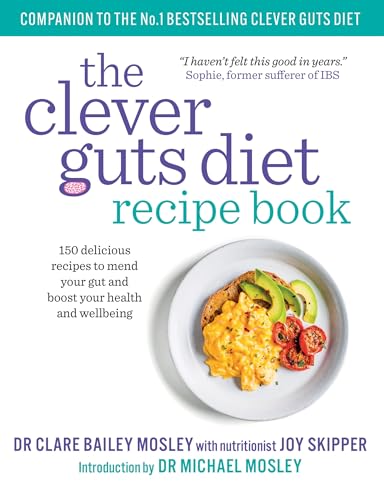 The Clever Guts Diet Recipe Book: 150 delicious recipes to mend your gut and boost your health and wellbeing von Short Books Ltd