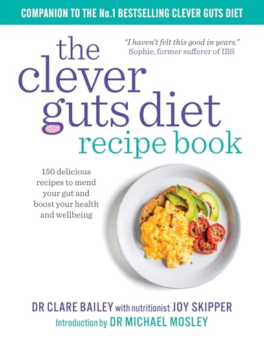 The Clever Guts Diet Recipe Book: 150 delicious recipes to mend your gut and boost your health and wellbeing The Clever Guts Diet Recipe Book: 150 delicious recipes to mend your gut and boost your health and wellbeing