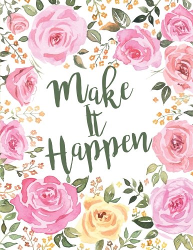 Make It Happen: Floral Notebook (Composition Book Journal) (8.5 x 11 Large) von CreateSpace Independent Publishing Platform