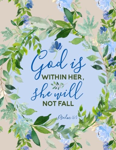 Psalm 46:5 God Is Within Her, She Will Not Fall: Flower Notebook (Journal, Composition Book) (8.5 x 11 Large) von CreateSpace Independent Publishing Platform