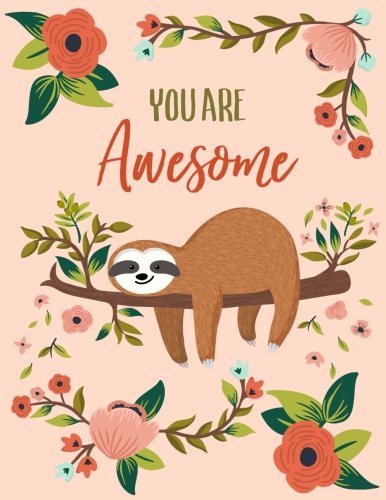 You Are Awesome: Sloth Notebook (Composition Book, Journal) (8.5 x 11 Large) von CreateSpace Independent Publishing Platform